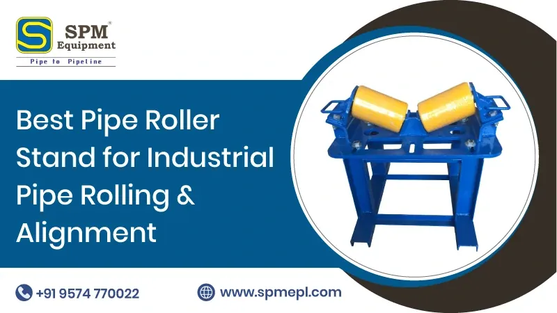 Best PIPE ROLLER STAND for Industrial Pipe Rolling & Alignment