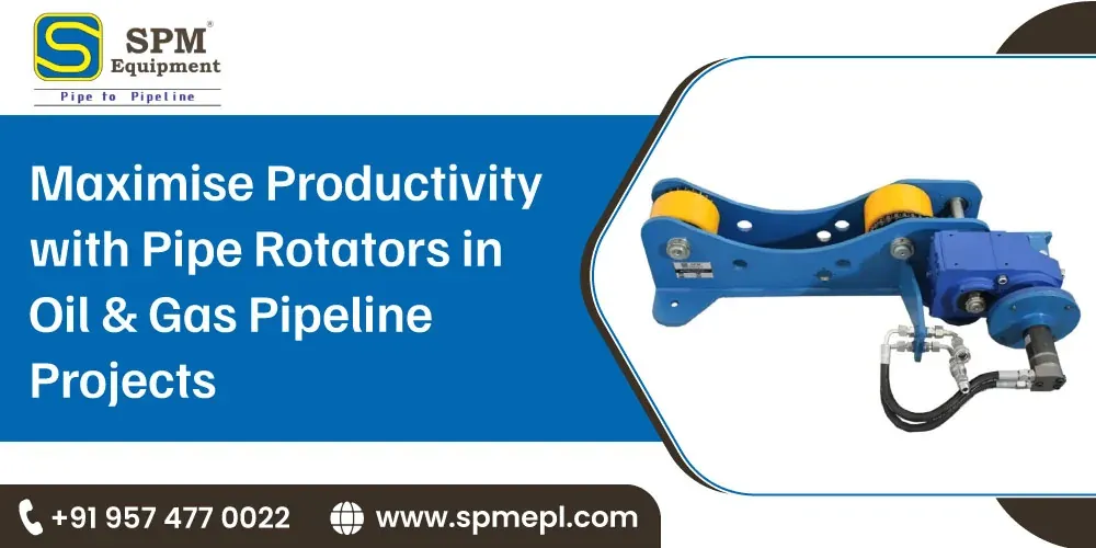 Maximise Productivity with Pipe Rotators in Oil & Gas Pipeline Projects
