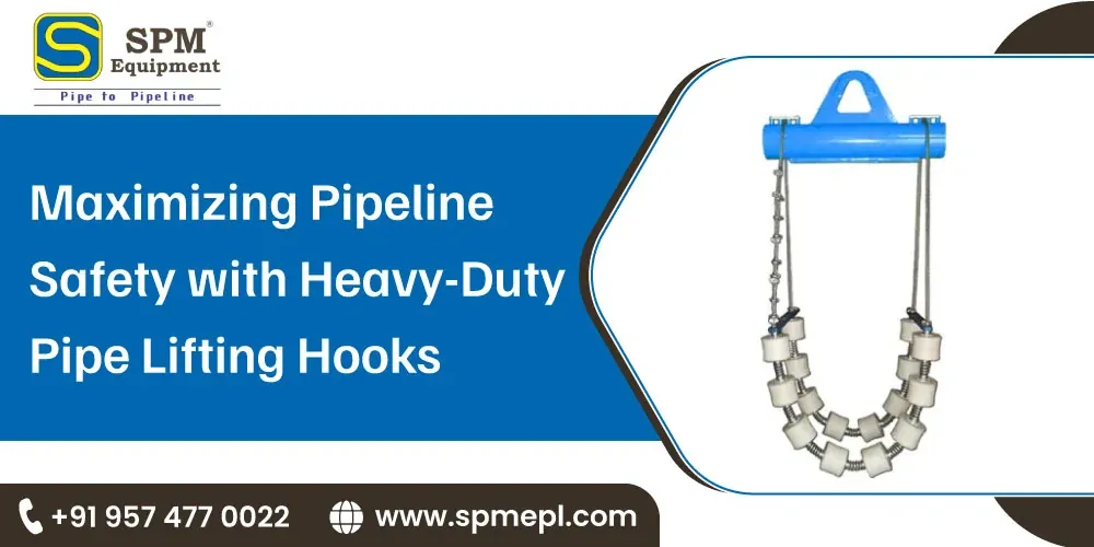 Maximizing Pipeline Safety with Heavy Duty Pipe Lifting Hooks