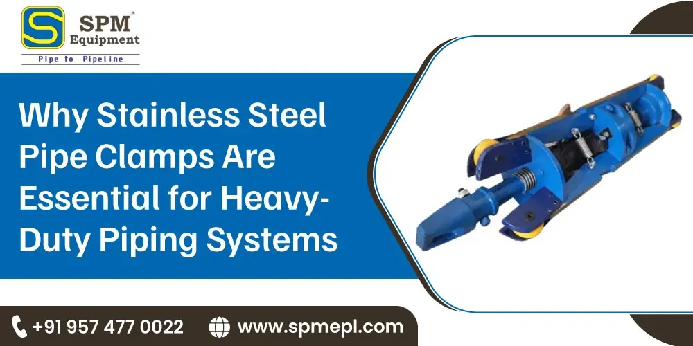 Why Stainless Steel Pipe Clamps Are Essential for Heavy Duty Piping Systems