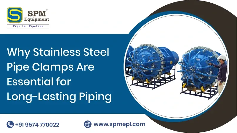 Why Stainless Steel Pipe Clamps Are Essential for Long Lasting Piping