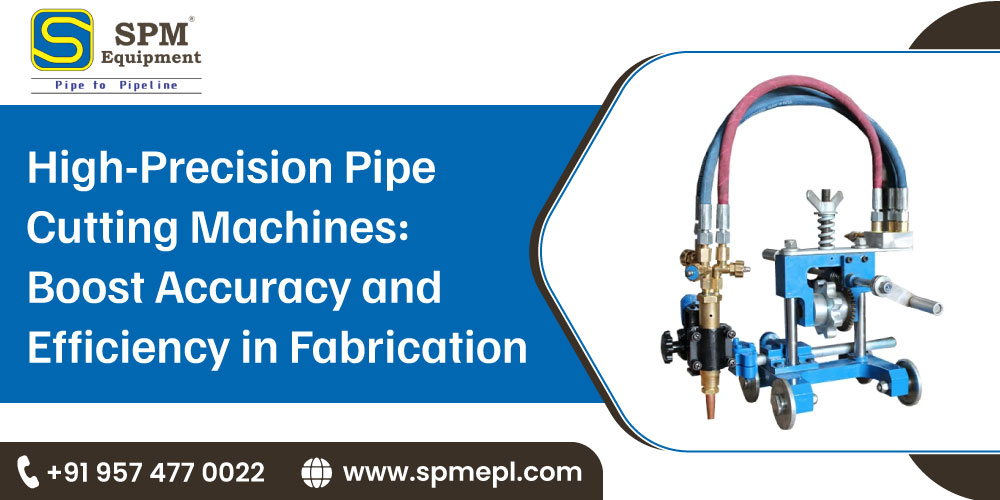 High Precision Pipe Cutting Machines Boost Accuracy and Efficiency in Fabrication