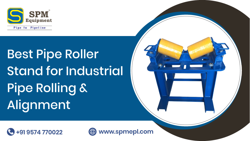 Best PIPE ROLLER STAND for Industrial Pipe Rolling & Alignment