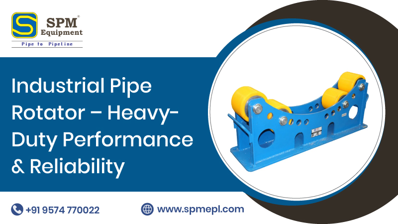 Industrial Pipe Rotator – Heavy Duty Performance & Reliability