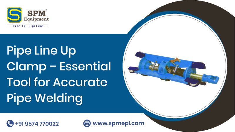 Pipe Line Up Clamp – Essential Tool for Accurate Pipe Welding